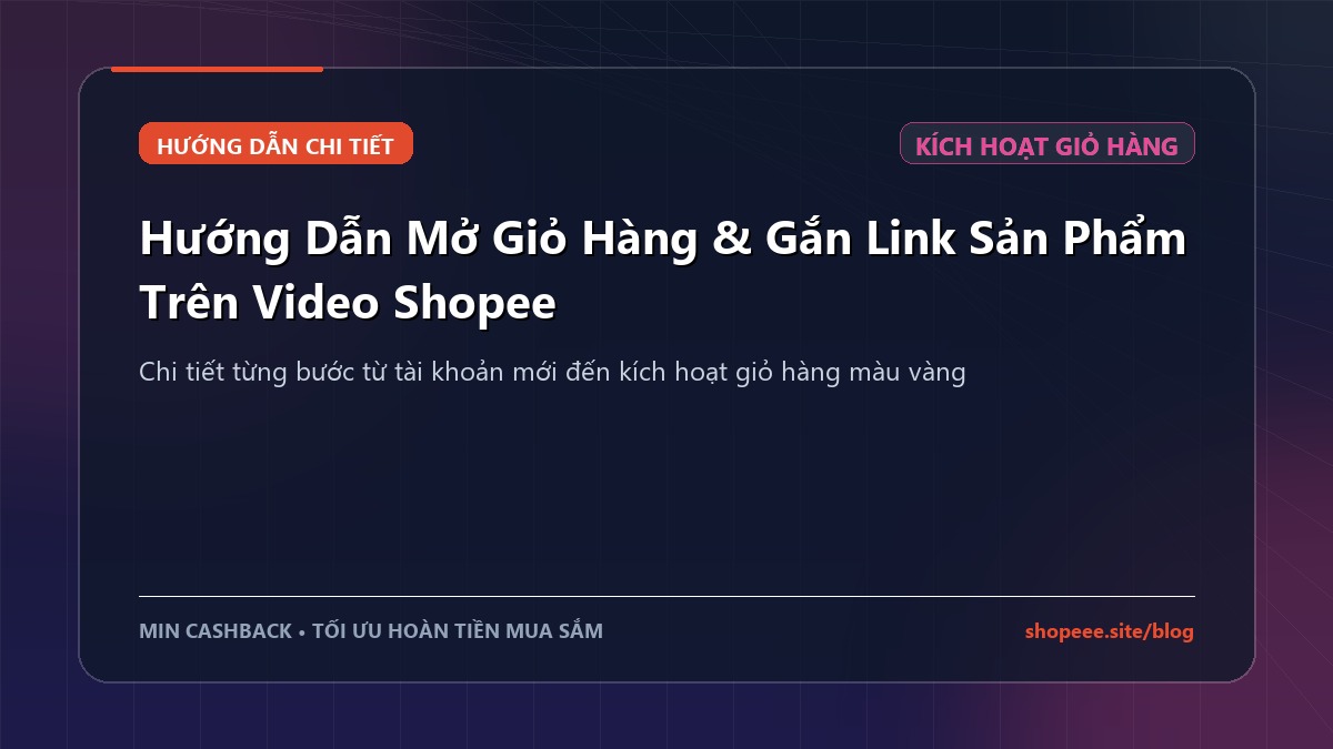 Hướng Dẫn Mở Giỏ Hàng & Gắn Link Sản Phẩm Trên Video Shopee