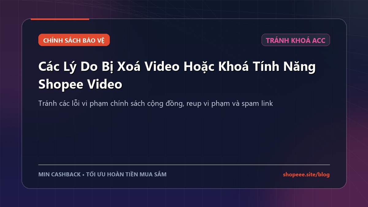 Các Lý Do Bị Xoá Video Hoặc Khoá Tính Năng Shopee Video